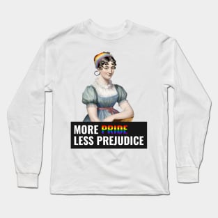 More pride less prejudice, Jane Austin pride, rainbow, LGBTQ Long Sleeve T-Shirt